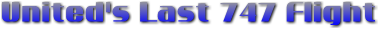 United's Last 747 Flight United's Last 747 Flight